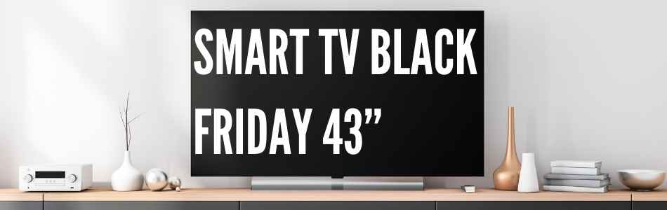 Smart-TV-Black-Friday-43”